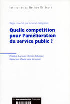 Couverture du livre « Quelle competition pour l'amelioration du service public ? » de  aux éditions Documentation Francaise