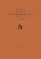 Couverture du livre « De la division de la nature t.4 ; Periphyseon » de Erigene J.S. aux éditions Puf