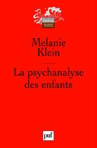Couverture du livre « La psychanalyse des enfants (3e édition) » de Melanie Klein aux éditions Puf