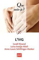 Couverture du livre « L'IVG » de Israel Nisand et Luisa Araujo-Attali et Anne-Laure Schillinger-Decker aux éditions Que Sais-je ?
