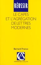 Couverture du livre « Reussir le capes et l'agregation de lettres modernes » de Bernard Franco aux éditions Armand Colin