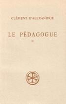 Couverture du livre « Le pédagogue - Livre 2 » de Clement D' Alexandrie aux éditions Cerf