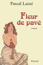 Couverture du livre « Fleur de pavé » de Pascal Laine aux éditions Fayard