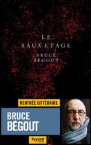 Couverture du livre « Le sauvetage » de Bruce Begout aux éditions Fayard