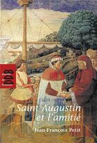 Couverture du livre « Saint Augustin et l'amitié » de Jean-Francois Petit aux éditions Desclee De Brouwer