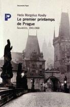 Couverture du livre « Le premier printemps de Prague ; souvenirs, 1941-1968 » de Heda Margolius Kovaly aux éditions Payot