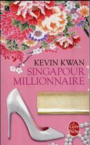 Couverture du livre « Singapour millionnaire » de Kevin Kwan aux éditions Le Livre De Poche