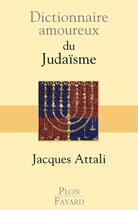 Couverture du livre « Dictionnaire amoureux : du judaïsme » de Jacques Attali aux éditions Plon