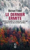 Couverture du livre « Le dernier ermite » de Michael Finkel aux éditions 10/18