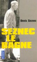 Couverture du livre « Seznec Le Bagne » de Denis Seznec aux éditions Pocket