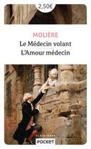 Couverture du livre « Le médecin volant ; l'amour médecin » de Moliere aux éditions Pocket