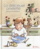 Couverture du livre « La délicieuse omelette » de Marie Brignone et Emile Michaud aux éditions Didier Jeunesse