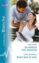 Couverture du livre « Un Medecin Tres Amoureux ; Grave Dans Le Coeur » de Kate Hardy et Carol Marinelli aux éditions Harlequin