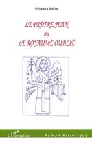 Couverture du livre « Le prêtre Jean ou le royaume oublié » de Tristan Chalon aux éditions L'harmattan