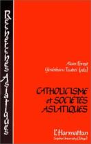 Couverture du livre « Catholicisme et sociétés asiatiques » de Alain Forest aux éditions Editions L'harmattan