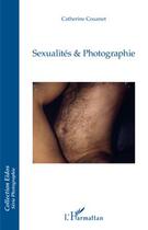 Couverture du livre « Sexualités et photographie » de Catherine Couanet aux éditions Editions L'harmattan