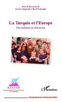 Couverture du livre « La Turquie et l'Europe ; une évolution en interaction » de Samim Akgonul et Beril Dedeoglu aux éditions Editions L'harmattan