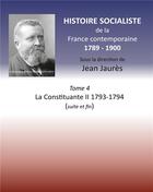 Couverture du livre « Histoire socialiste de la France contemporaine t.4 ; la Constituante II 1793-1794 (suite et fin) » de Jean Jaures aux éditions Books On Demand