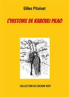 Couverture du livre « L'histoire de Kabouli Pilao » de Gilles Pitoiset aux éditions Books On Demand