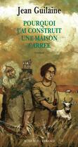 Couverture du livre « Pourquoi j'ai construit une maison carrée » de Jean Guilaine aux éditions Editions Actes Sud