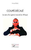 Couverture du livre « Coupé-décalé ; le sens d'un genre musical en Afrique » de Anicet Boka aux éditions L'harmattan