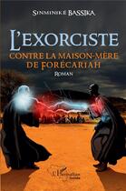 Couverture du livre « L'exorciste contre la maison-mère de Forécariah » de Bassika Sinminike aux éditions L'harmattan