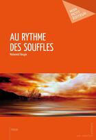 Couverture du livre « Au rythme des souffles » de Rougie Mohamed aux éditions Mon Petit Editeur