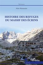 Couverture du livre « Histoire des refuges du massif des écrins » de Alain Marmonier aux éditions L'harmattan