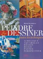 Couverture du livre « Peindre & dessiner ; toutes les techniques » de Henri Senarmont aux éditions Oskar