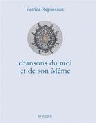 Couverture du livre « Chanson du moi et de son même » de Patrice Repusseau aux éditions Non Lieu