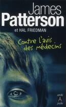 Couverture du livre « Contre l'avis des médecins » de James Patterson et Hal Friedman aux éditions Archipoche