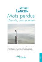 Couverture du livre « Mots perdus : une vie, cent poèmes » de Stephane Lancien aux éditions Jets D'encre