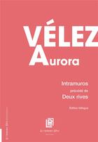 Couverture du livre « Intramuros ; deux rives » de Aurora Velez aux éditions La Rumeur Libre