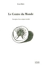 Couverture du livre « Le centre du monde » de Erwan Maheo aux éditions Bord De L'eau