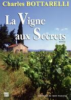 Couverture du livre « La vigne aux secrets » de Charles Bottarelli aux éditions Editions Du Mot Passant