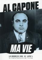 Couverture du livre « Ma vie » de Al Capone aux éditions La Manufacture De Livres