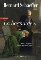 Couverture du livre « La bagnarde » de Bernard Schaeffer aux éditions Ravet-anceau