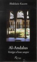 Couverture du livre « Al andalus 711-2011 ; vestiges d'une utopie ? » de Abdelaziz Kacem aux éditions Riveneuve