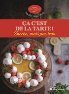 Couverture du livre « Ça c est de la tarte ! sucrée, mais pas trop » de Marie Chioca et Maud Chioca aux éditions Terre Vivante