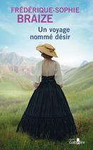 Couverture du livre « Un voyage nomme désir » de Frederique-Sophie Braize aux éditions Gabelire