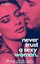 Couverture du livre « Never trust : a sexy woman » de On The Cake Cherry aux éditions Shingfoo
