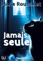 Couverture du livre « Jamais seule : tome 2 » de Marie Rousselet aux éditions Art En Mots