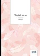 Couverture du livre « Un fil de ma vie » de Ceduma aux éditions Nombre 7
