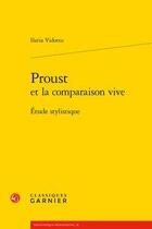 Couverture du livre « Proust et la comparaison vive ; étude stylistique » de Ilaria Vidotto aux éditions Classiques Garnier