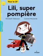 Couverture du livre « Lili, super pompière » de Colonel Moutarde et Elisabeth Sebaoun aux éditions Milan