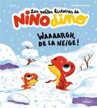 Couverture du livre « Les petites histoires de Nino Dino : Waaaargh, de la neige ! » de Thierry Bedouet et Mim aux éditions Milan