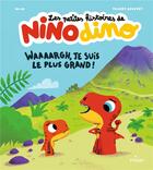 Couverture du livre « Les petites histoires de Nino Dino : Waaaargh, je suis le plus grand ! » de Thierry Bedouet et Mim aux éditions Milan