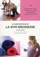 Couverture du livre « Le guide pratique de la gym grossesse » de Lydie Raisin aux éditions Marabout