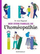 Couverture du livre « Mon guide familial de l'homeopathie » de Anne Raynaud-Postel aux éditions Marabout