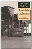 Couverture du livre « La Nuit du professeur » de Jean-Pierre Gattegno aux éditions Calmann-levy